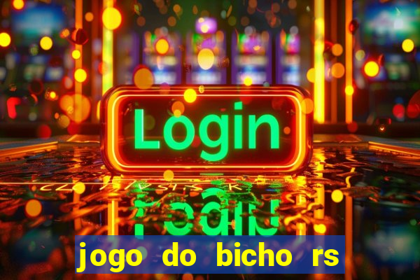 jogo do bicho rs resultado certo de hoje 14h 18h rj hoje